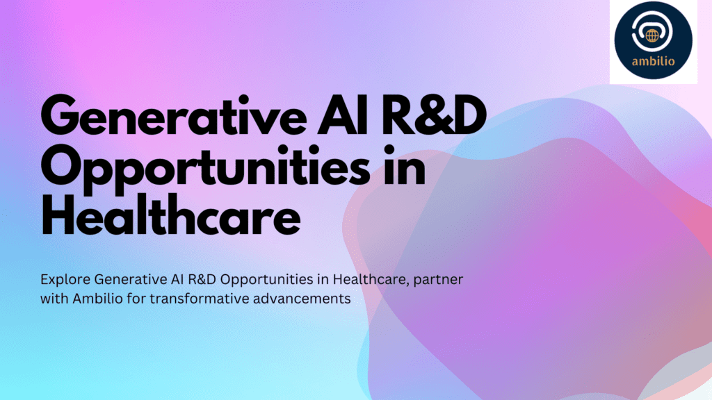 Top Generative AI R&D Opportunities in Healthcare