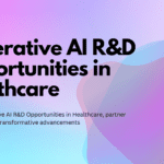 Top Generative AI R&D Opportunities in Healthcare