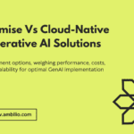 On-Premise Vs Cloud-Native for Generative AI Solutions