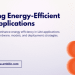 Building Energy-Efficient LLM Applications