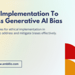 Ethical Implementation Strategies to Address Generative AI Bias